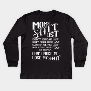 mom shit list dont make me lose my list Kids Long Sleeve T-Shirt
